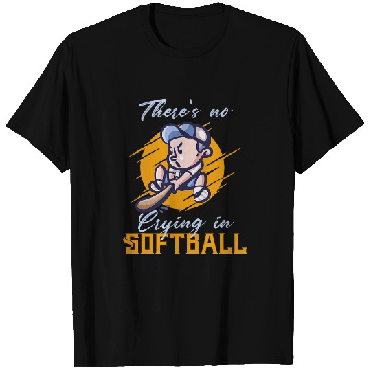 Theres No Crying In Softball Field Bat Catcher Homerun Top T-Shirts