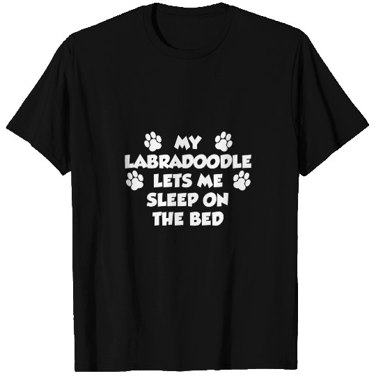 My Labradoodle Lets Me Sleep On The Bed Dog Owner T-Shirts