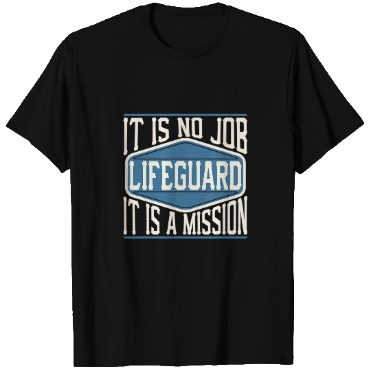Lifeguard It Is No Job It Is A Mission 2Funny Work T-Shirts