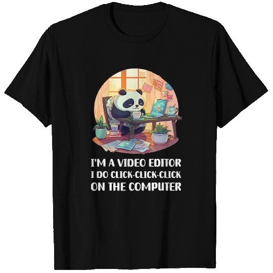 Im a Video Editor I Do ClickClickClick On The Computer T-Shirts