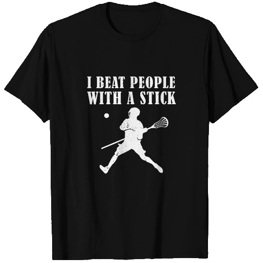 Discover I Beat People With A Stick Funny Lacrosse Coachs Player Gift T-Shirts