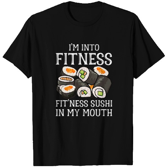 Discover Im Into Fitness Sushi In My Mouth Men Women Kids Sushi 22 T-Shirts