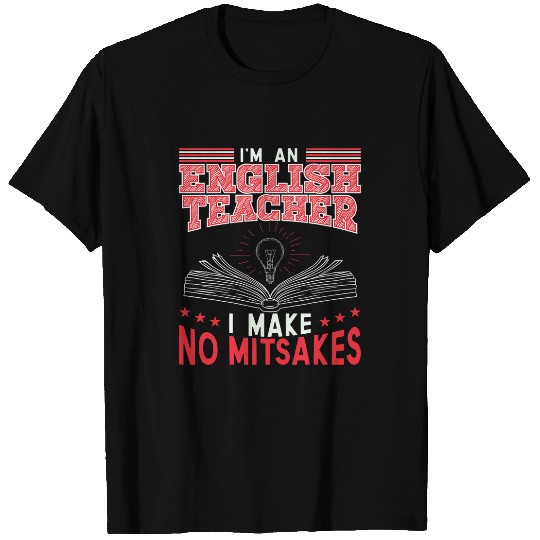 Im An English Teacher I Make No Mitsakes Funny T-Shirts