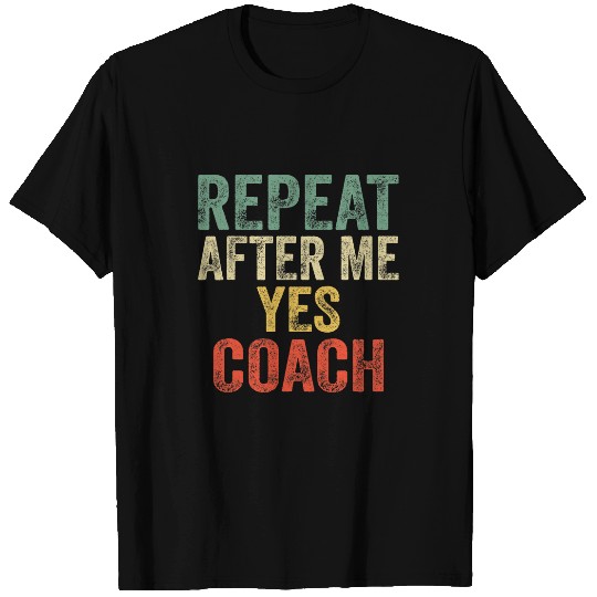 Repeat After Me Yes Coachs Basketball Funny Sport coaching 9 T-Shirts