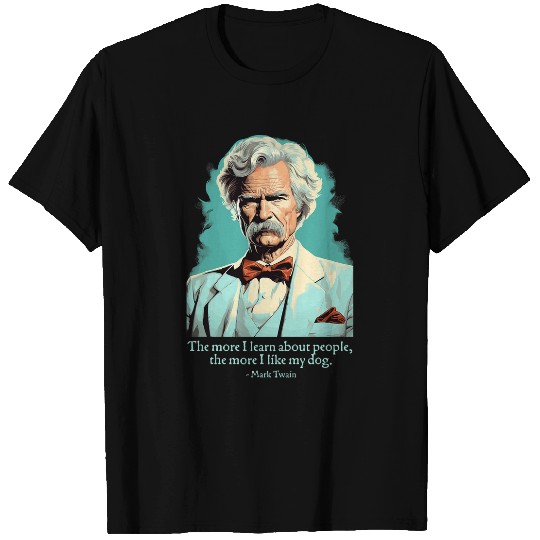 Mark Twain Dog Quote American Literature Writer T-Shirts