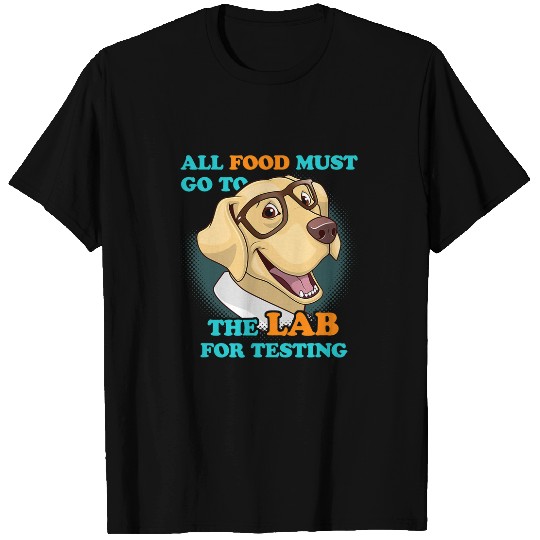 Labrador Lab Dog All Food Must Go To The Lab Dog Lovers T-Shirts