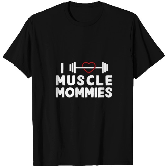 I Love Muscle Mommies Fitness Gym Workout Training T-Shirts