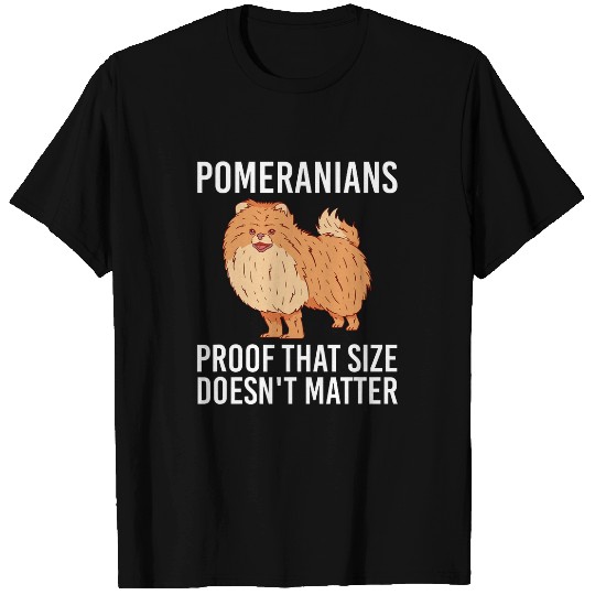 Proof That Size Doesnt Matter Pomeranian Dog Owners T-Shirts