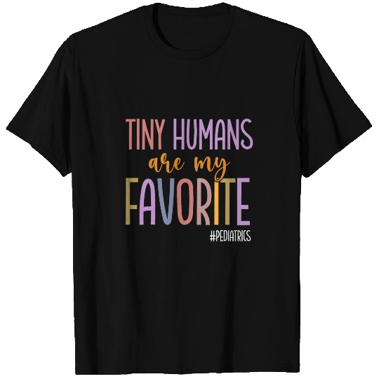 Tiny Humans Are My Favorite Pediatrics NICU Peds nurses 21 T-Shirts