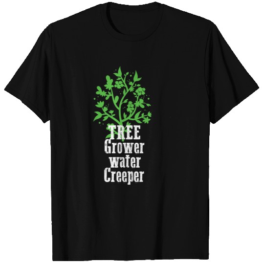 Tree Grower Water Creeper I Garden T-Shirts