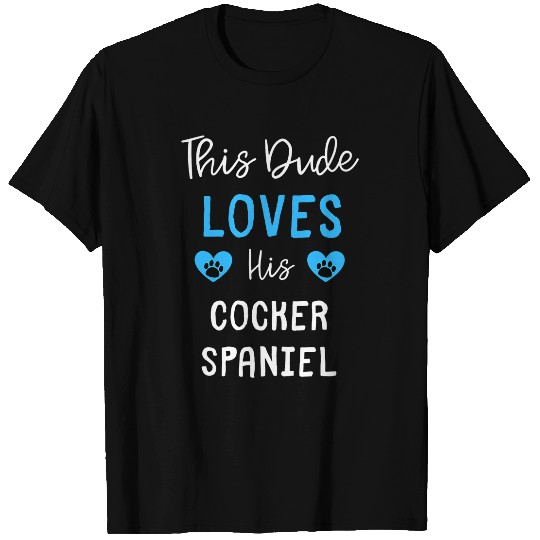 This Dude Loves His Cocker Spaniel T-Shirts