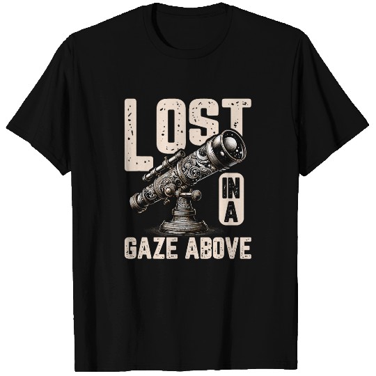 Lost in A Gaze Above Stargazer Telescope Astronomy T-Shirts