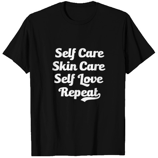 Self Care Skin Care Self Love Repeat Funny Esthetician Face T-Shirts