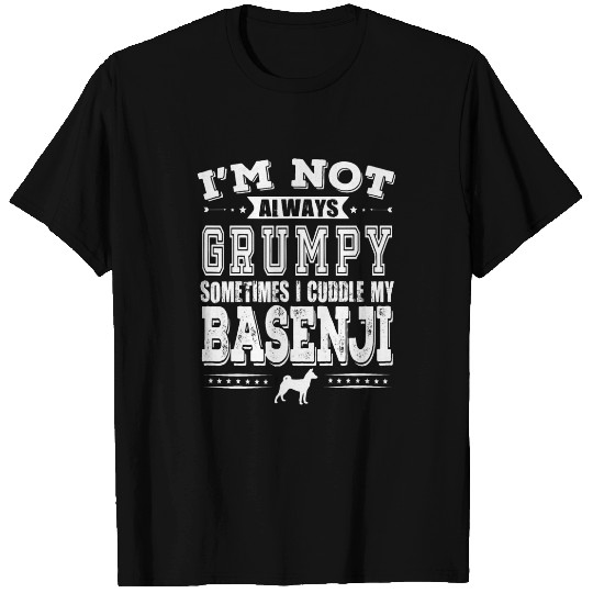 Im Not Always Grumpy Sometimes I Cuddle My Basenji T-Shirts