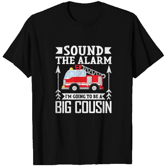 Sound The Alarm Im Going To Be A Big Cousin T-Shirts
