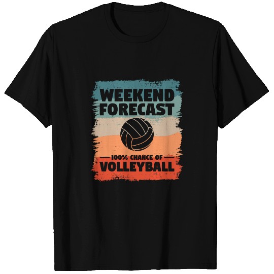 Weekend Forecast 100 Chance Of Volleyball Volleyballer T-Shirts