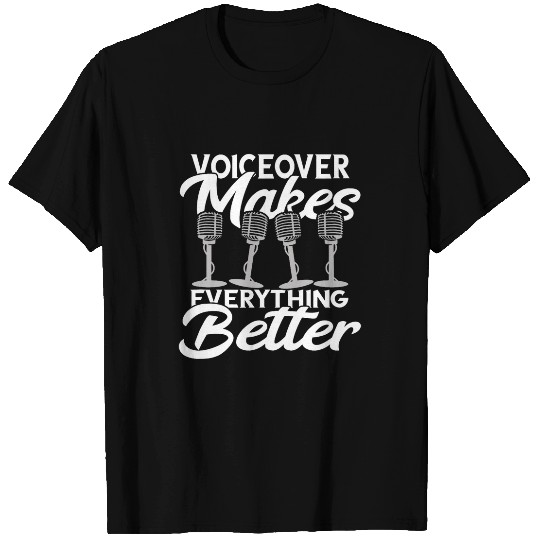 Voice Actor Makes Everything Better Voice Acting Microphone T-Shirts