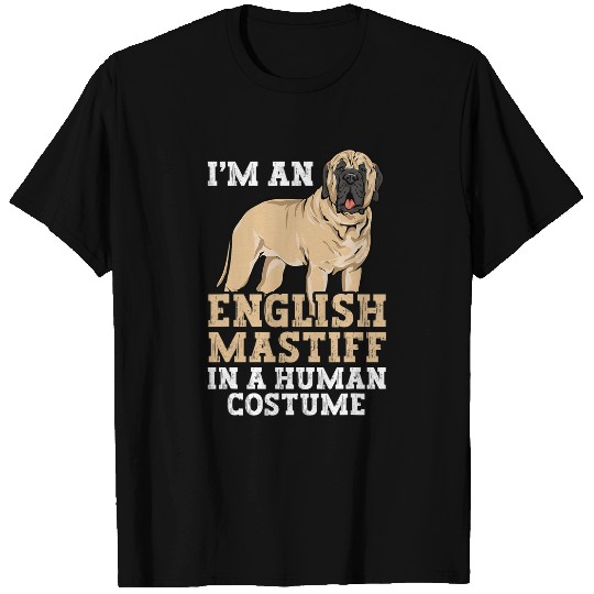 Mastiff Dog Im An English Mastiff In A Human Costume T-Shirts
