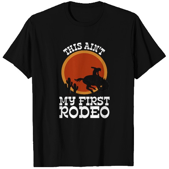 THIS AINT MY FIRST RODEO 1 T-Shirts