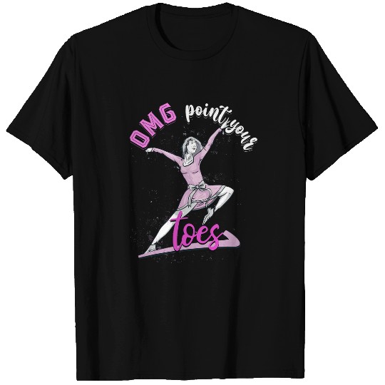 Omg Point Your Toes Ballet Dancing Funny Dance Teacher T-Shirts