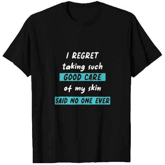 taking Such Good Care Of my Skin Esthetician Cosmetics T-Shirts