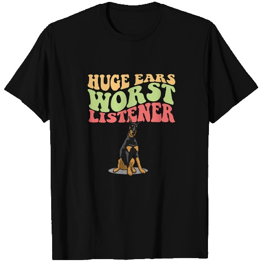 Huge Ears Worst Listener Doberman Pinscher Dog Mom Dad T-Shirts
