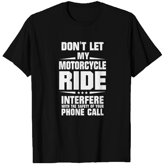 Motorcycle Ride Interfere With Safety of Your Phone Call 23 T-Shirts