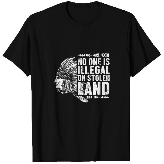 Native Indians No One Is Illegal On Stolen Land Indigenous T-Shirts