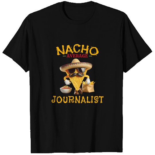 Nacho Average Journalist Funny Cinco De Mayo T-Shirts