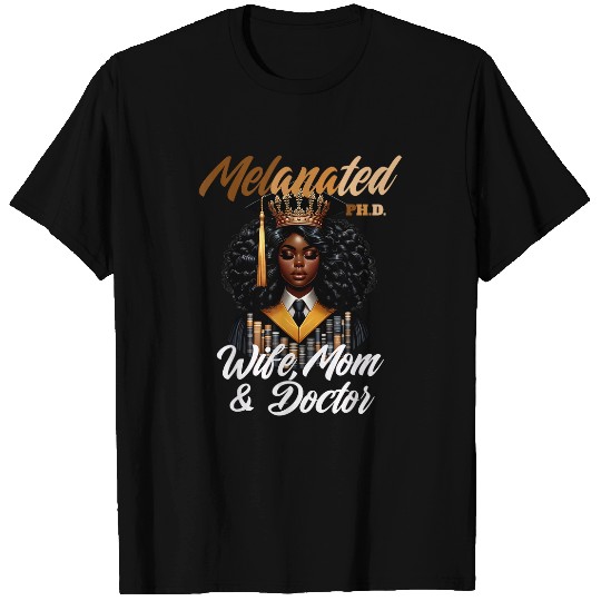 Melanated Wife Mom Doctor PhD Graduation Black Queen 23 T-Shirts