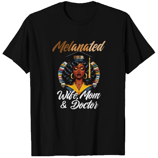 Melanated Wife Mom Doctor PhD Graduation Black Queen 24 T-Shirts