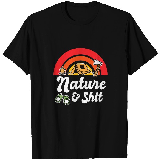 Nature and Shit is Campfire Lover is Camping Travel Gifts T-Shirts