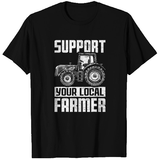Support Your Local Farmer Tractor Farming Funny Farm Farmer T-Shirts