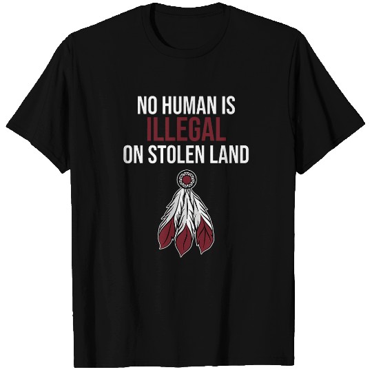 No Human Is Illegal Stolen Land Native American Day Graphic T-Shirts