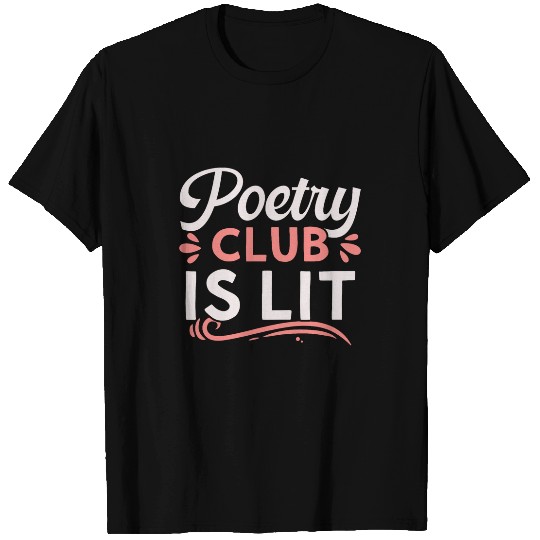Poetry Club Is Lit Writer Literature Poet Author T-Shirts