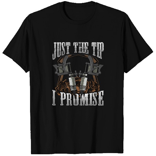 Tattoo Artist Just The Tip I Promise Tattoo guns Pun T-Shirts