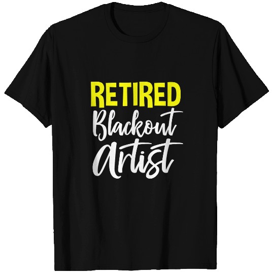 Retired Blackout Artist Sobriety Gifts Sober for Men Women T-Shirts