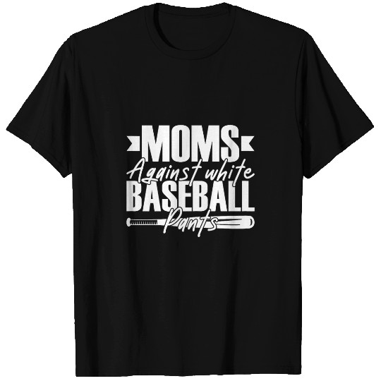 Womens Moms Against White Baseball Pants Funny Baseball Mom 3 T-Shirts