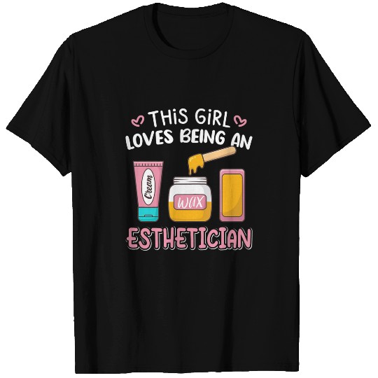 Womens This Girl Loves Being An Esthetician Skin Care Makeup Love T-Shirts