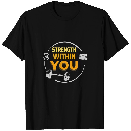 Strength Within You Motivational Gym Fitness Saying T-Shirts