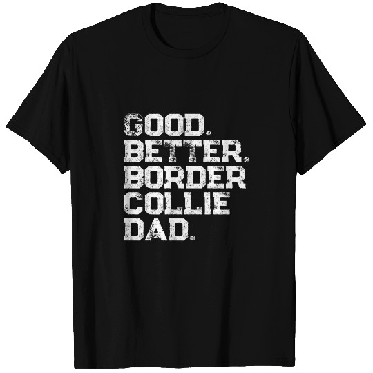 Mens Good better Border Collie Dad T-Shirts