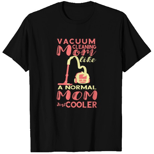 Womens Vacuum Cleaner Mom Cool Cleaning Mother Housewife Suction T-Shirts