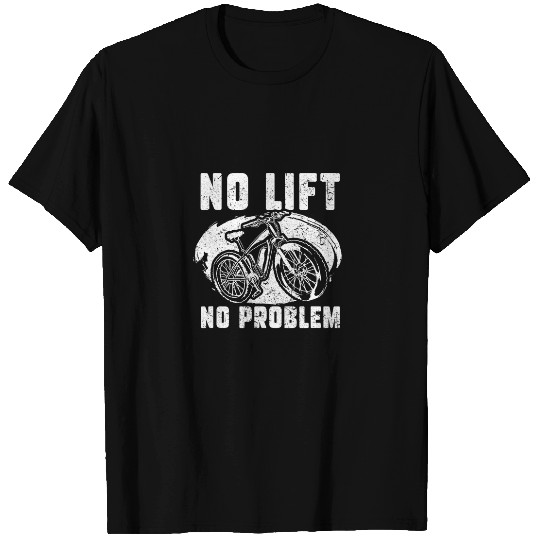 No Lift No Problem Mountainbike Downhill Cycling EBike T-Shirts