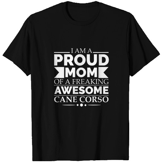 Proud Mom of an Awesome Cane Corso Dog Mom Dog Owner T-Shirts