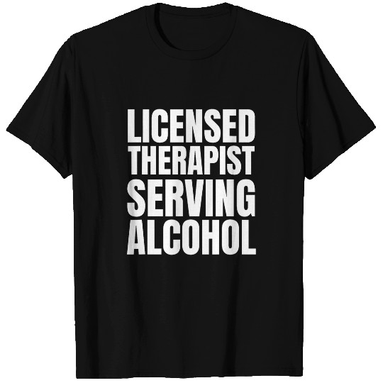Licensed Therapist Serving Alcohol Funny Bartender T-Shirts