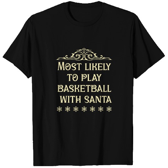mosts Likely to Play Basketball Christmas Matching Family T-Shirts