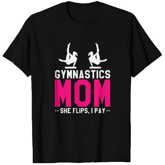 Womens Gymnastics Mom She Flips I Pay Funny Mommy Coach T-Shirts