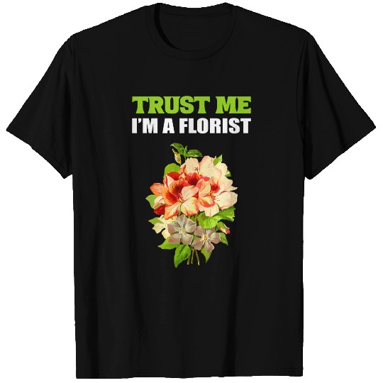 Im a Florist Flower Arranger T-Shirts