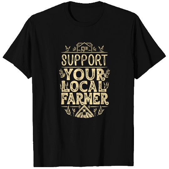 Support Your Local Farmer Protests 25 T-Shirts