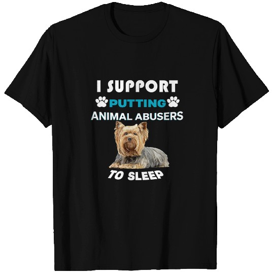 Yorkshire Terrier I support putting animal abusers to sleep T-Shirts